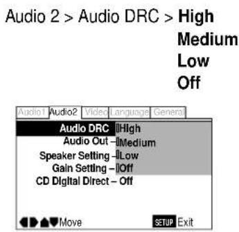 Audio 2 > Audio DRC > High Medium Low Off Audio1 Audio2 Video Language Genera Audio DRC -High Audio Out -Medium Speaker Setting -Low Gain Setting -Off CD Digital Direct -Off Move SETUP Exit