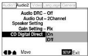 Audio1 Audio2 Video Language General Audio DRC - Off Audio Out - 2Channel Speaker Setting Gain Setting - Fix CD Digital Direct On Off Move SETUP Exit