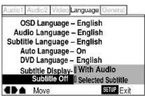 Audio1 Audio2 Video Language General OSD Language - English Audio Language - English Subtitle Language - English Auto Language - On DVD Language - English Subtitle Display- With Audio Subtitle Off - Selected Subtitle Move SETUP Exit