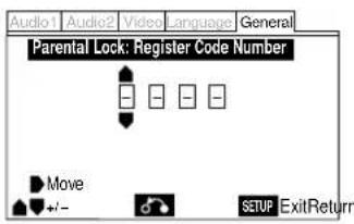 Audio1 Audio2 Video Language General Parental Lock: Register Code Number Move +/- SETUP ExitReturn