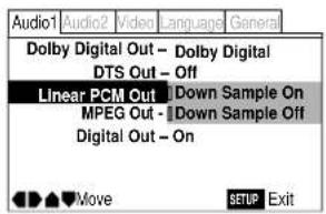 Audio1 Audio2 Video Language General Dolby Digital Out - Dolby Digital DTS Out - Off Linear PCM Out Down Sample On MPEG Out - Down Sample Off Digital Out - On Move SETUP Exit