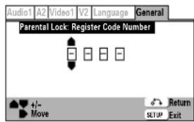 Audio1 A2 Video1 V2 Language General Parental Lock: Register Code Number +/- Move Return SETUP Exit