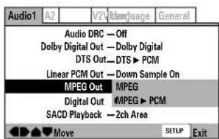 Audio1 A2 V2 Audio Guinea General Audio DRC — Off Dolby Digital Out — Dolby Digital DTS Out—DTS ▶ PCM Linear PCM Out — Down Sample On MPEG Out MPEG Digital Out MPEG ▶ PCM SACD Playback — 2ch Area Move SETUP Exit
