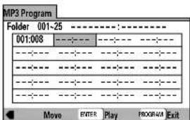 MP3 Program Folder 001-25 ----:---- 001:008 ----:---- Move ENTER Play PROGRAM Exit
