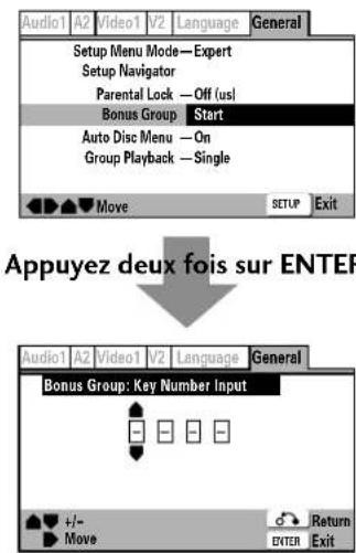 Audio1 A2 Video1 V2 Language General Setup Menu Mode—Expert Setup Navigator Parental Lock — Off (us) Bonus Group Start Auto Disc Menu — On Group Playback — Single Move setup Exit Appuyez deux fois sur ENTER Audio1 A2 Video1 V2 Language General Bonus Group: Key Number Input +/- Return Move ENTER Exit