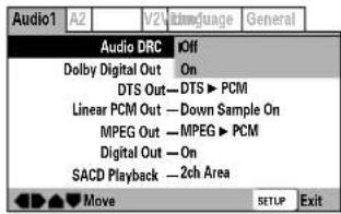 Audio1 A2 V2 Audio Guinea General Audio DRC Off Dolby Digital Out On DTS Out—DTS ▶ PCM Linear PCM Out — Down Sample On MPEG Out — MPEG ▶ PCM Digital Out — On SACD Playback — 2ch Area Move SETUP Exit