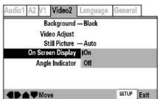Audio1 A2 V1 Video2 Language General Background — Black Video Adjust Still Picture — Auto On Screen Display 10n Angle Indicator Off Move SETUP Exit