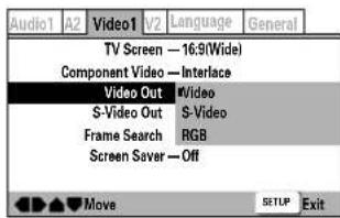 Audio1 A2 Video1 V2 Language General TV Screen — 16:9(Wide) Component Video — Interface Video Out #Video S-Video Out S-Video Frame Search RGB Screen Saver — Off Move SETUP Exit