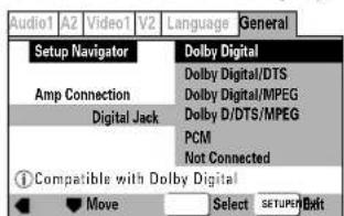 Audio1 A2 Video1 V2 Language General Setup Navigator Dolby Digital Dolby Digital/DTS Amp Connection Dolby Digital/MPEG Digital Jack Dolby D/DTS/MPEG PCM Not Connected ① Compatible with Dolby Digital Move Select SETUP/Edit