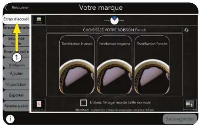 Votre marque Ecran d'accueil CHOISISSEZ, VOTRE BOISSON French Torréfaction blonde Torréfaction moyenne Torréfaction foncée Utilisez l'image recette taille normale REMARQUE: le placent de l'image en arrêtés ou n'est pas à l'activité Sauvegardier