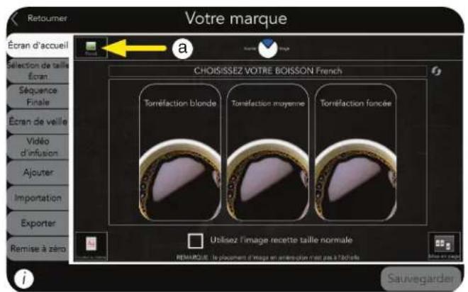 Votre marque Écran d'accueil Selection de taille Écran Séquence Finale Écran de veille Vidéo d'infusion Ajouter Importation Exporter Remise à zéro CHOISISSEZ VOTRE BOISSON French Torréfaction blonde Torréaction moyenne Torréaction foncée Utilisez l'image recette taille normale REMARQUE : la placemen…