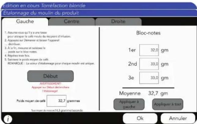 Edition en cours Torréfaction blonde Étalonnage du moulin du produit Gauge Centre Droite 1. Assures vous qu'il y a une tasse pour atrager le café moulu du récempt d'infusion. 2. Appuyez sur Démarrer et laisser l'apparel ... distribuer. 3. À la fin, mesurez et saisez le ... poids sur le bloc-notes. 4…