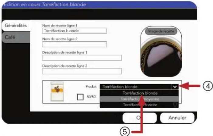 Edition en cours Torréfaction blonde Généralités Nom de recette ligne 1 Torréfaction blonde Nom de recette ligne 2 Description de recette ligne 1 Description de recette ligne 2 Produit Torréfaction blonde Torréfaction blonde Torréfaction moyenne Torréfaction honcée 50/50 Annuler ④ ⑤