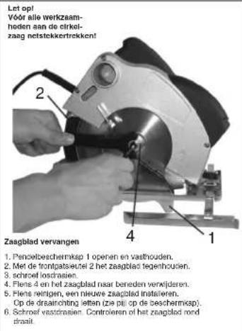 Let opt! Vóór alle werkzaam- hoden aan de cirkel- zaag netstekkertrekken! 2 4 1 Zaagblad vervangen 1. Pencilbeschermkap 1 openen en vasthouden. 2. Met de frontgatseutel 2 het zaagblad tegenthoulen. 3. schroef losdraien. 4. Flens 4 en het zaagblad naar beneden verwijderen. 5. Flens reinigen, een nieuwe zaagblad instaieren. Op de draainrichting letten (zie pli) op de beschermkap. 6. Schroef vestcraien. Controlieren of het zaagblad rond draaal.