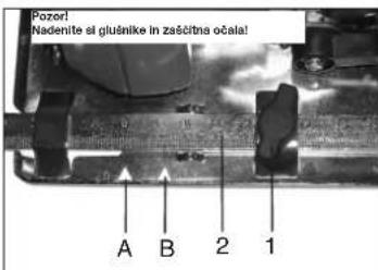 Pozor! Nadenite si glušinke in zaščitna očala! A B 2 1