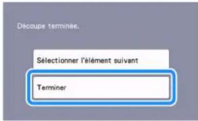BROTHER SDX1250 - Une fois toutes les parties du motif découpées, appuyez sur la touche « Terminer ». - 1