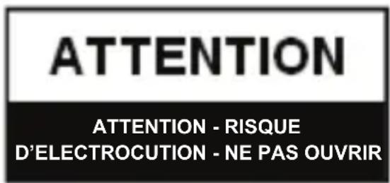 ATTENTION ATTENTION - RISQUE D'ELECTROCUTION - NE PAS OUVRIR