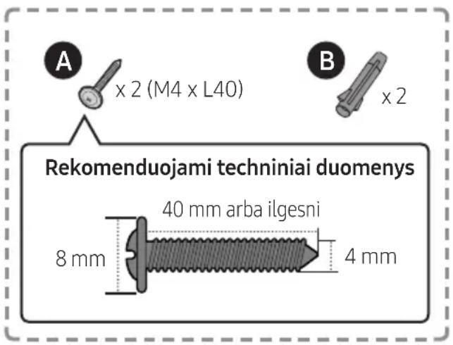 A x 2 (M4 x L40) Rekomenduojami techniniai duomenys 8 mm 40 mm arba ilgesni 4 mm B x 2