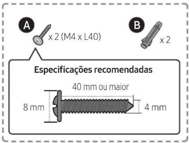 A x 2 (M4 x L40) Especificações recomendadas 8 mm 40 mm ou maior 4 mm B x 2