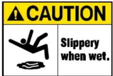 CAUTION Slippery when wet.