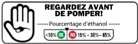 REGARDEZ AVANT DE POMPER! —Pourcentage d'éthanol — <10% OK NO 15% - 30% - 85%