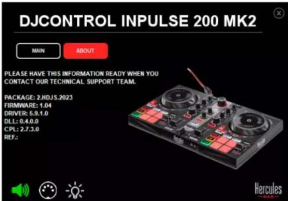DJCONTROL INPUTSE 200 MK2 MAIN ABOUT PLEASE HAVE THIS INFORMATION READY WHEN YOU CONTACT OUR TECHNICAL SUPPORT TEAM. PACKAGE: 2.HDJS.2023 FIRMWARE: 1.04 DRIVER: 5.9.1.0 DLL: 0.4.0.0 CPL: 2.7.3.0 REF.: Hercules