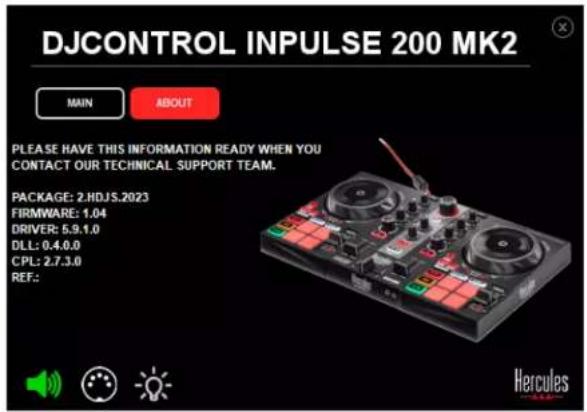 DJCONTROL INPUTSE 200 MK2 MAIN ABOUT PLEASE HAVE THIS INFORMATION READY WHEN YOU CONTACT OUR TECHNICAL SUPPORT TEAM. PACKAGE: 2.HDJS.2023 FIRMWARE: 1.04 DRIVER: 5.9.1.0 DLL: 0.4.0.0 CPL: 2.7.3.0 REF:- Hercules