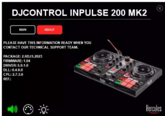 DJCONTROL INPUTSE 200 MK2 MAIN ABOUT PLEASE HAVE THIS INFORMATION READY WHEN YOU CONTACT OUR TECHNICAL SUPPORT TEAM. PACKAGE: 2.HDJS.2023 FIRMWARE: 1.04 DRIVER: 5.9.1.0 DLL: 0.4.0.0 CPL: 2.7.3.0 REF: Hercules