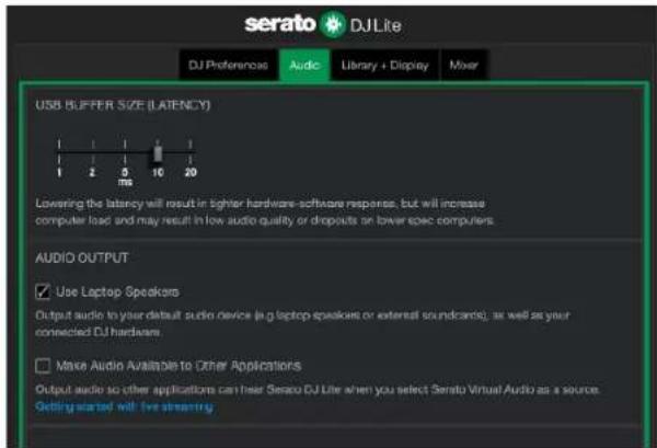 serato DJLite DJ Preferences Audio Library + Display Mixer USB BUFFER SIZE (LATENCY) Lowering the latency will result in tighter hardware-software response, but will increase computer load and may result in low audio quality or dropouts on lower spec computers. AUDIO OUTPUT Use Laptop Speakers Output audio to your default audio device (e.g. laptop speakers or external soundcards), so well as your connected DJ hardware. Make Audio Available to Other Applications Output audio so other applications can hear Serato DJ Lite when you select Serato Virtual Audio as a source. Getting started will live streaming.