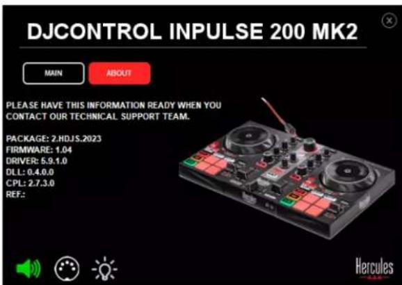 DJCONTROL INPUTSE 200 MK2 MAIN ABOUT PLEASE HAVE THIS INFORMATION READY WHEN YOU CONTACT OUR TECHNICAL SUPPORT TEAM. PACKAGE: 2.HDJS.2023 FIRMWARE: 1.04 DRIVER: 5.9.1.0 DLL: 0.4.0.0 CPL: 2.7.3.0 REF.: