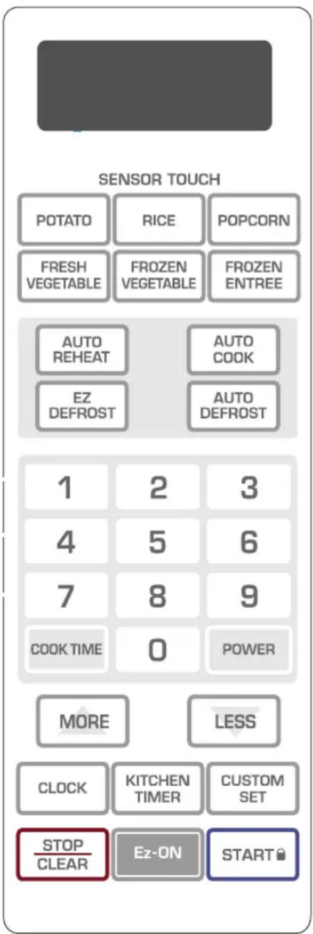 SENSOR TOUCH POTATO RICE POPCORN FRESH VEGETABLE FROZEN VEGETABLE FROZEN ENTREE AUTO REHEAT AUTO COOK EZ DEFROST AUTO DEFROST 1 2 3 4 5 6 7 8 9 COOK TIME 0 POWER MORE LESS CLOCK KITCHEN TIMER CUSTOM SET STOP CLEAR Ez-ON SART