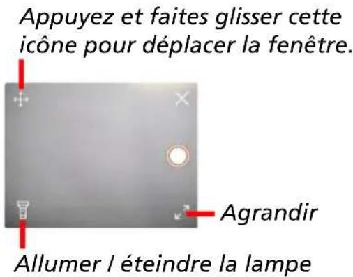 Appuyez et faites glisser cette icône pour déplacer la fenêtre. Agrandir Allumer / éteindre la lampe
