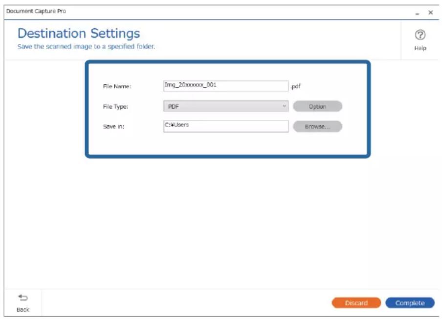 Document Capture Pro Destination Settings Save the scanned image to a specified folder. File Name: Img_20xxxxxx_001 .pdf File Type: PDF Option Save In: C:\Users Browse... Back Discard Complete