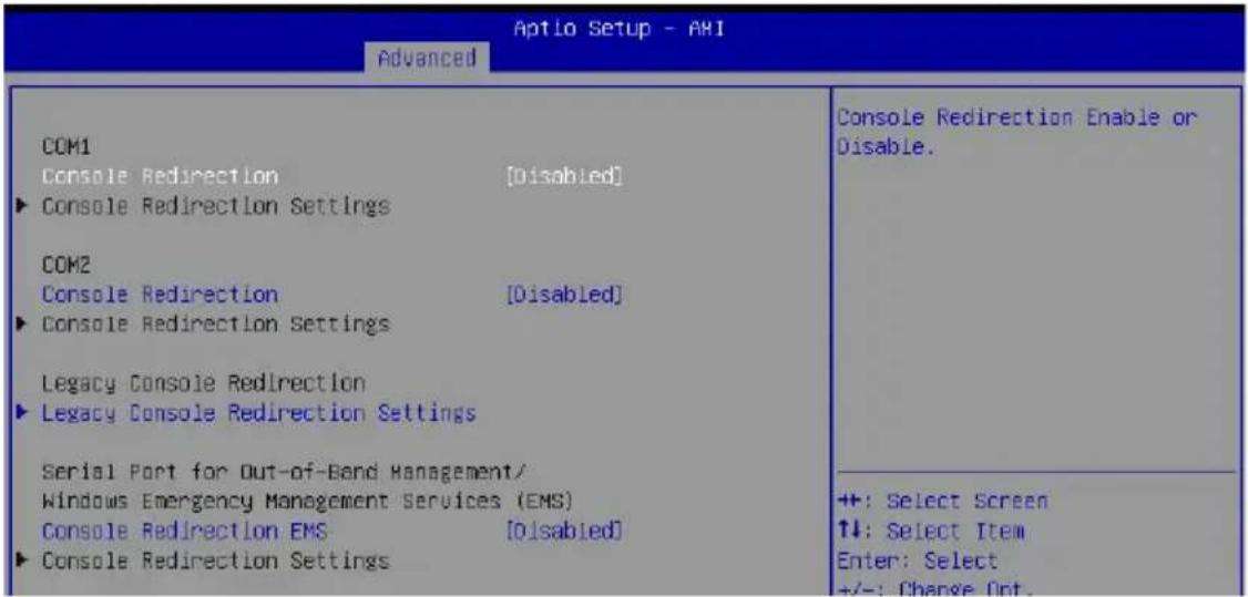 Aptio Setup - AHI Advanced COM1 Console Redirection [Disabled] ► Console Redirection Settings COM2 Console Redirection [Disabled] ► Console Redirection Settings Legacy Console Redirection ► Legacy Console Redirection Settings Serial Port for Out-of-Band Management/ Windows Emergency Management Services (EMS) Console Redirection EMS [Disabled] ► Console Redirection Settings Console Redirection Enable or Disable. +: Select Screen ↑↓: Select Item Enter: Select +/-: Change Ont.