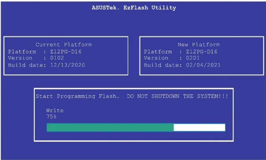 ASUSTek. EzFlash Utility Current Platform Platform : Z12PG-D16 Version : 0102 Build date: 12/13/2020 New Platform Platform : Z12PG-D16 Version : 0201 Build date: 02/04/2021 Start Programming Flash. DO NOT SHUTDOWN THE SYSTEM!!! Write 75%