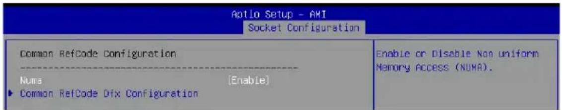 Aptlo Setup - AMI Socket Configuration Common RefCode Configuration ----_ Nums [Enable] ► Common RefCode Dfx Configuration Enable or Disable Non uniform Memory Access (NUHA).