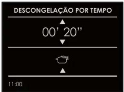 DESCONGELAÇÃO POR TEMPO 00' 20" Time 11:00
