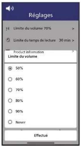 Réglages Limite du volume 70% > Limite du temps de lecture 30 min > Product information Limite du volume 50% 60% 70% 80% 90% Never Effectué