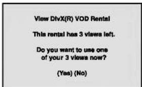 View DivX(R) VOD Rental This rental has 3 views left. Do you want to use one of your 3 views now? (Yes) (No)