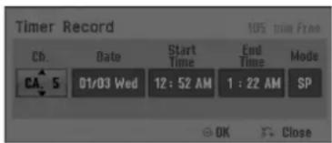 Timer Record 105 min Frame Ch. Date Start Time End Time Mode CA. 5 01/03 Wed 12:52 AM 1:22 AM SP OK Close
