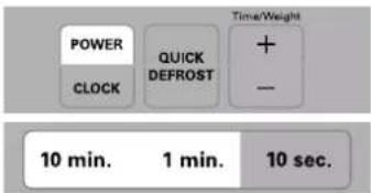 POWER CLOCK QUICK DEFROST + - Time/Weight 10 min. 1 min. 10 sec.