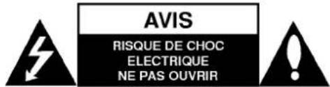 AVIS RISQUE DE CHOC ELECTRIQUE NE PAS OUVRIR