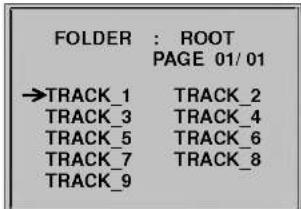 FOLDER : ROOT PAGE 01/01 →TRACK_1 TRACK_2 TRACK_3 TRACK_4 TRACK_5 TRACK_6 TRACK_7 TRACK_8 TRACK_9