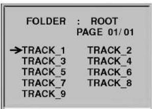 FOLDER : ROOT PAGE 01/01 →TRACK_1 TRACK_2 TRACK_3 TRACK_4 TRACK_5 TRACK_6 TRACK_7 TRACK_8 TRACK_9