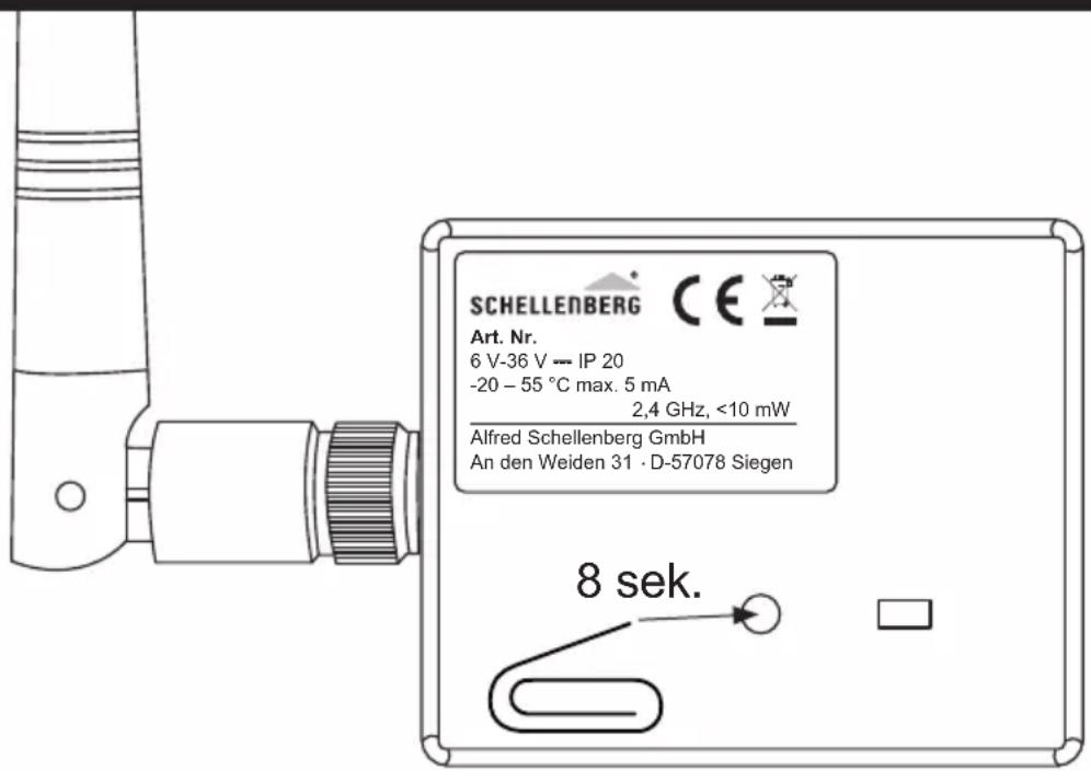 SCHELLENBERG Art. Nr. 6 V-36 V -- IP 20 -20 - 55 °C max. 5 mA 2,4 GHz, <10 mW Alfred Schellenberg GmbH An den Weiden 31 · D-57078 Siegen 8 sek.