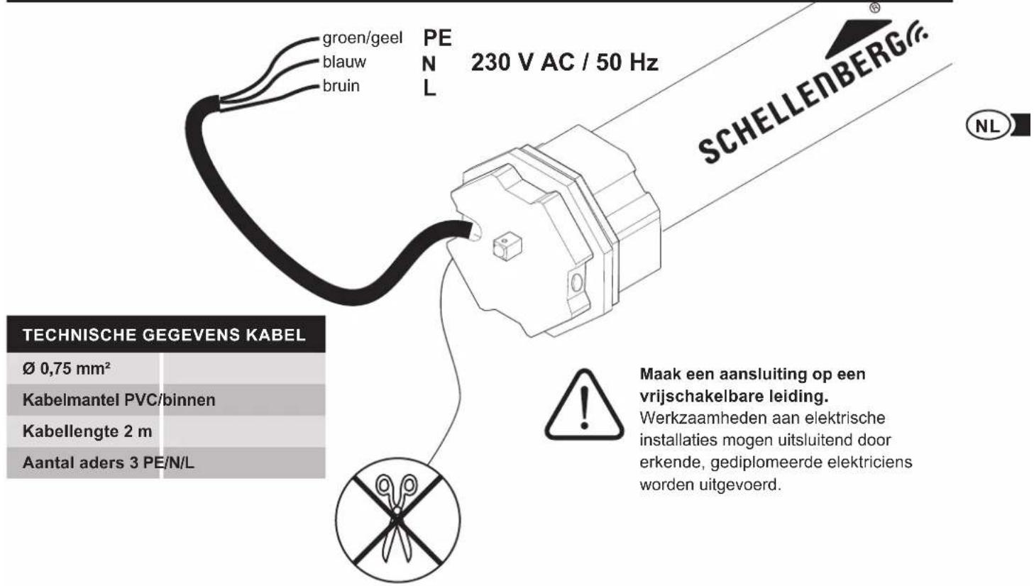 groen/geel blauw bruin PEN 230 V AC / 50 Hz NL TECHNISCHE GEGEVENS KABEL Ø 0,75 mm² Kabelmantel PVC/binnen Kabellengte 2 m Aantal aders 3 PE/N/L SCHELLENBERG® NL Maak een aansluiting op een vrijschakelbare leiding. Werkzaamheden aan elektrische installaties mogen uitsluitend door erkende, gediplomeerde elektriciens worden uitgevoerd.
