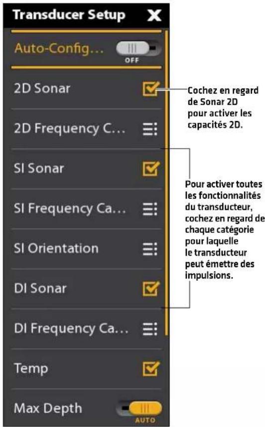 Transducer Setup Auto-Config... OFF 2D Sonar 2D Frequency C... SI Sonar SI Frequency Ca... SI Orientation DI Sonar DI Frequency Ca... Temp Max Depth COchez en regard de Sonar 2D pour activer les capacités 2D. Pour activer toutes les fonctionnalités du transducteur, cochez en regard de chaque catégorie pour laquelle le transducteur peut émettre des impulsions.