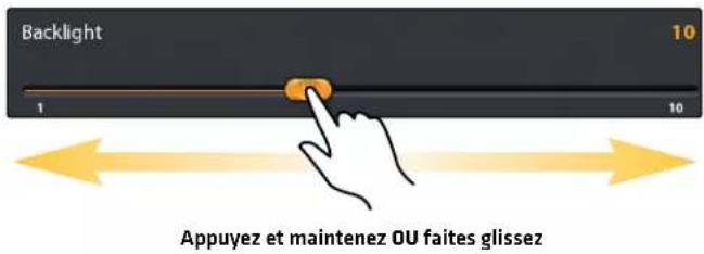 Backlight 1 10 Appuyez et maintenez OU faites glissez