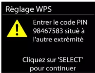 Réglage WPS ! Entrer le code PIN 98467583 situé à l'autre extrémité Cliquez sur 'SELECT' pour continuer