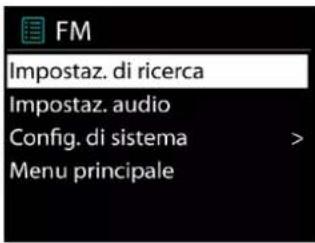 FM Impostaz. di ricerca Impostaz. audio Config. di sistema > Menu principale